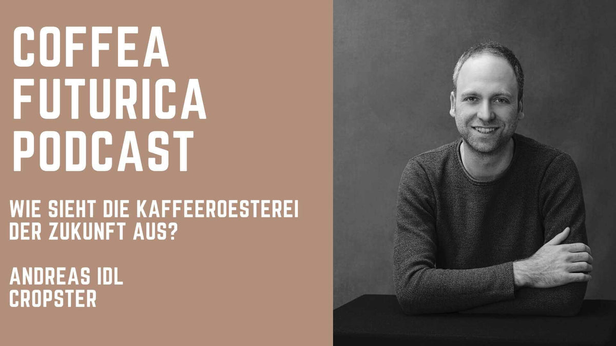 Podcast: Andreas Idl, Cropster - Wie sieht die Kaffeerösterei der Zukunft aus?