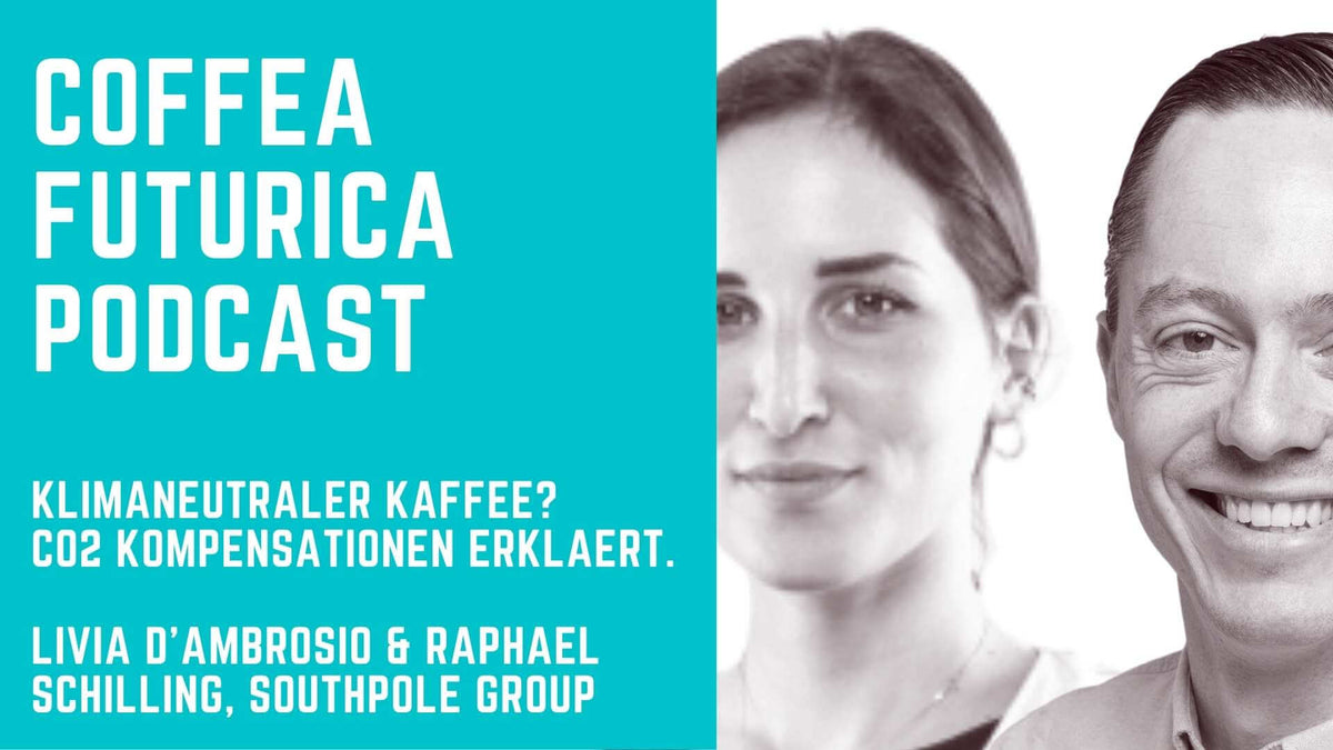 Coffea Futurica Podcast: Livia d'Ambrosio & Raphael Schilling, Southpole Group