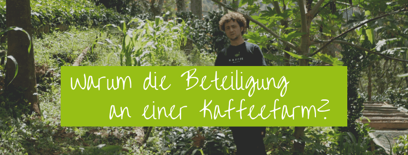 Warum wir uns an der Kaffeefarm Santa Rita beteiligt haben (Video)
